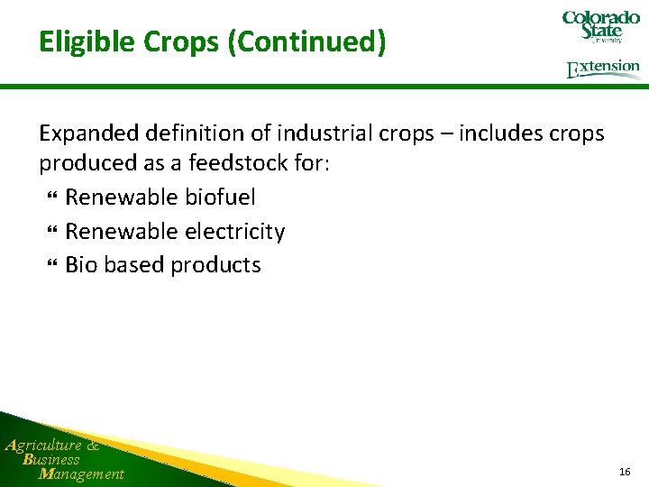 Eligible Crops (Continued) Expanded definition of industrial crops – includes crops produced as a