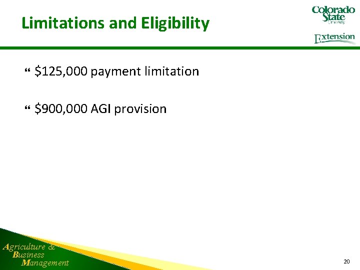 Limitations and Eligibility $125, 000 payment limitation $900, 000 AGI provision Agriculture & Business
