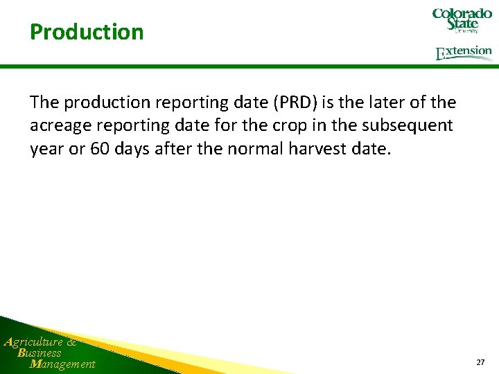 Production The production reporting date (PRD) is the later of the acreage reporting date