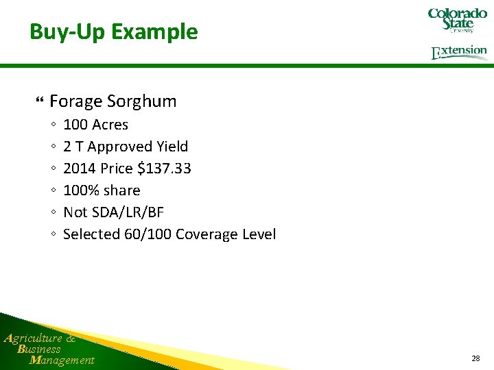 Buy-Up Example Forage Sorghum ◦ ◦ ◦ 100 Acres 2 T Approved Yield 2014