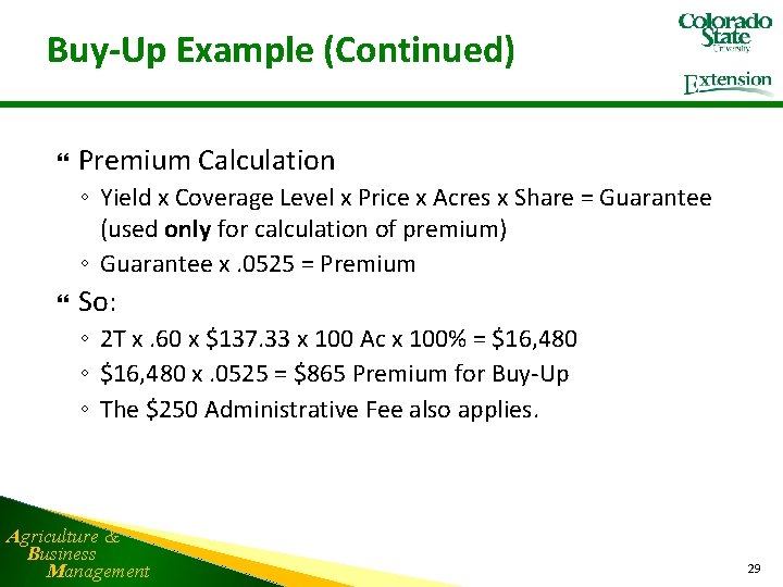 Buy-Up Example (Continued) Premium Calculation ◦ Yield x Coverage Level x Price x Acres