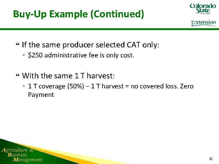 Buy-Up Example (Continued) If the same producer selected CAT only: ◦ $250 administrative fee