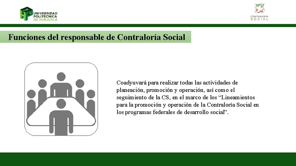 Funciones del responsable de Contraloría Social Coadyuvará para realizar todas las actividades de planeación,
