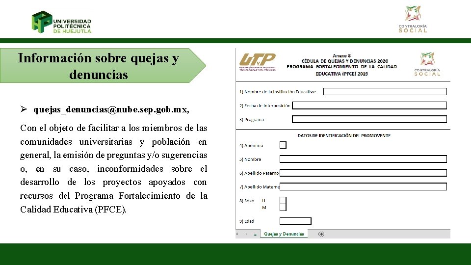 Información sobre quejas y denuncias quejas_denuncias@nube. sep. gob. mx, Con el objeto de facilitar