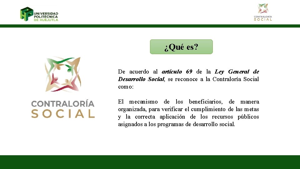 ¿Qué es? De acuerdo al artículo 69 de la Ley General de Desarrollo Social,