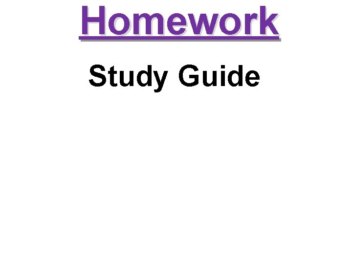 Homework Study Guide 