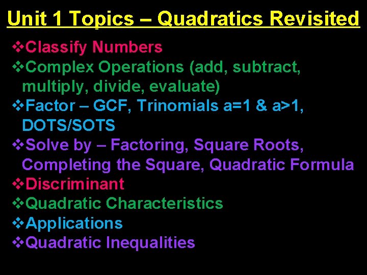 Unit 1 Topics – Quadratics Revisited v. Classify Numbers v. Complex Operations (add, subtract,