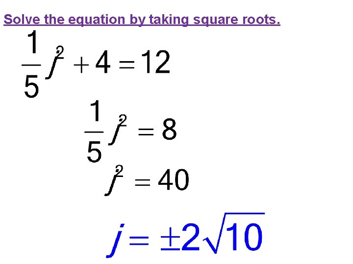 Solve the equation by taking square roots. 