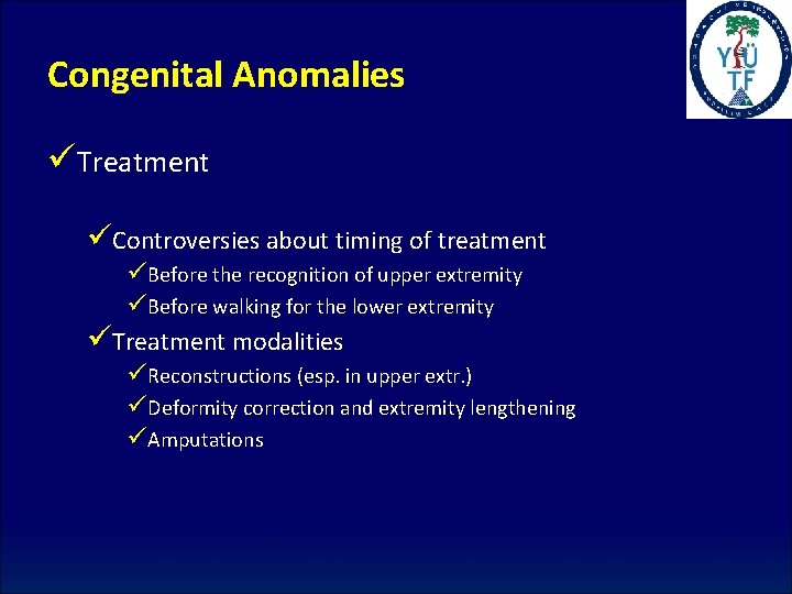 Congenital Anomalies üTreatment üControversies about timing of treatment üBefore the recognition of upper extremity