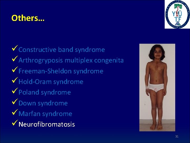 Others… üConstructive band syndrome üArthrogryposis multiplex congenita üFreeman-Sheldon syndrome üHold-Oram syndrome üPoland syndrome üDown