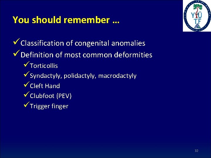 You should remember … üClassification of congenital anomalies üDefinition of most common deformities üTorticollis