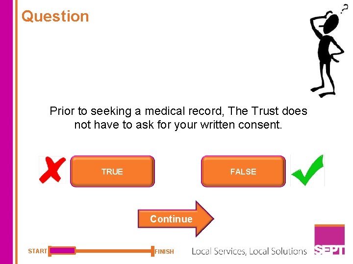 Question Prior to seeking a medical record, The Trust does not have to ask