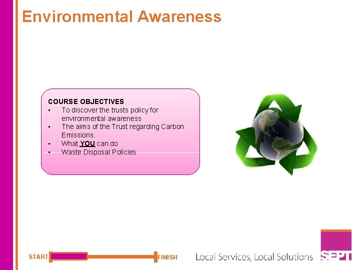 Environmental Awareness COURSE OBJECTIVES • To discover the trusts policy for environmental awareness •