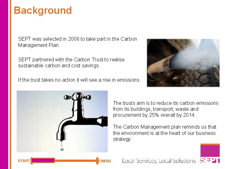 Background SEPT was selected in 2008 to take part in the Carbon Management Plan.