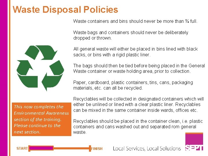 Waste Disposal Policies Waste containers and bins should never be more than ¾ full.