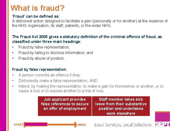 What is fraud? ‘Fraud’ can be defined as: A dishonest action designed to facilitate