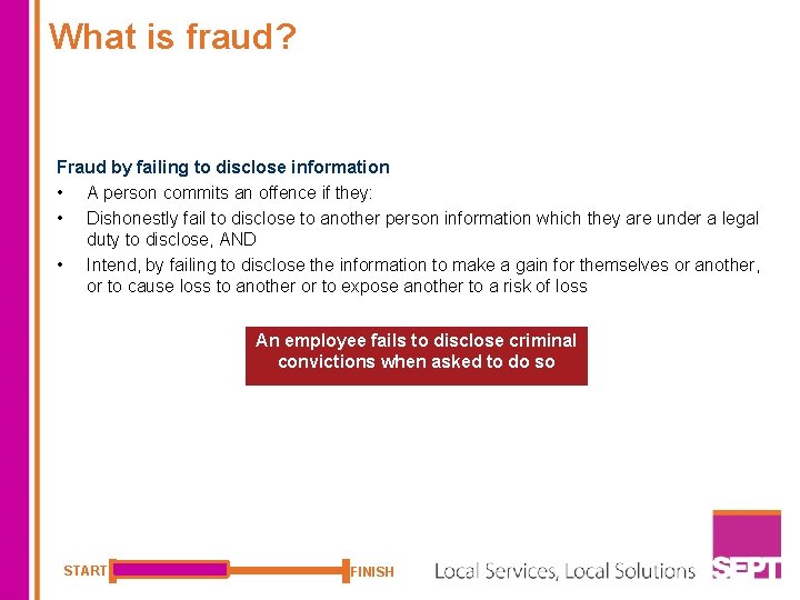 What is fraud? Fraud by failing to disclose information • A person commits an