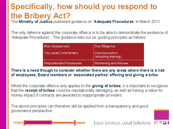 Specifically, how should you respond to the Bribery Act? The Ministry of Justice published