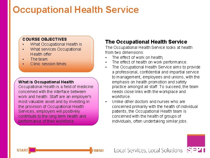 Occupational Health Service COURSE OBJECTIVES • What Occupational Health is • What services Occupational