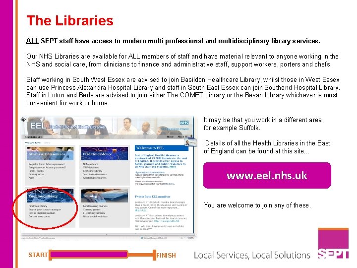 The Libraries ALL SEPT staff have access to modern multi professional and multidisciplinary library