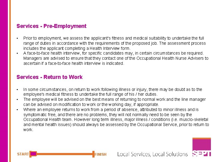 Services - Pre-Employment • • Prior to employment, we assess the applicant's fitness and