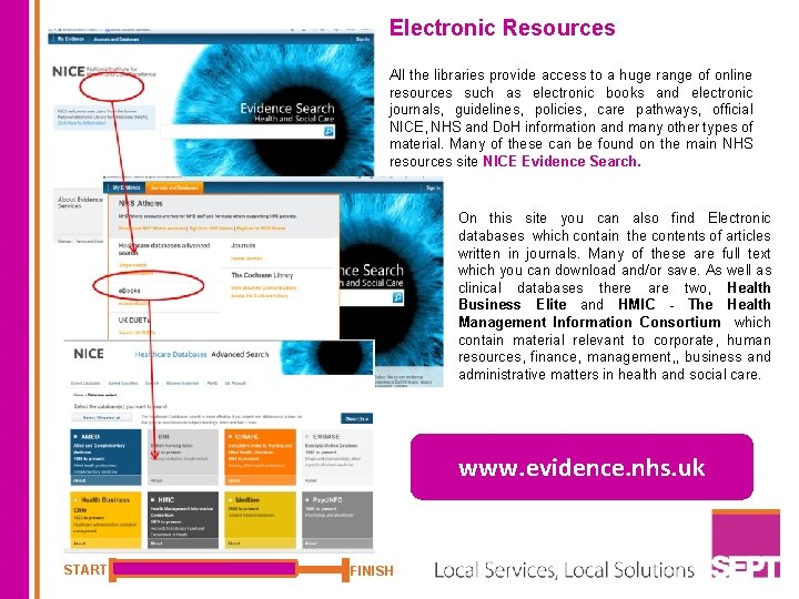 Electronic Resources All the libraries provide access to a huge range of online resources