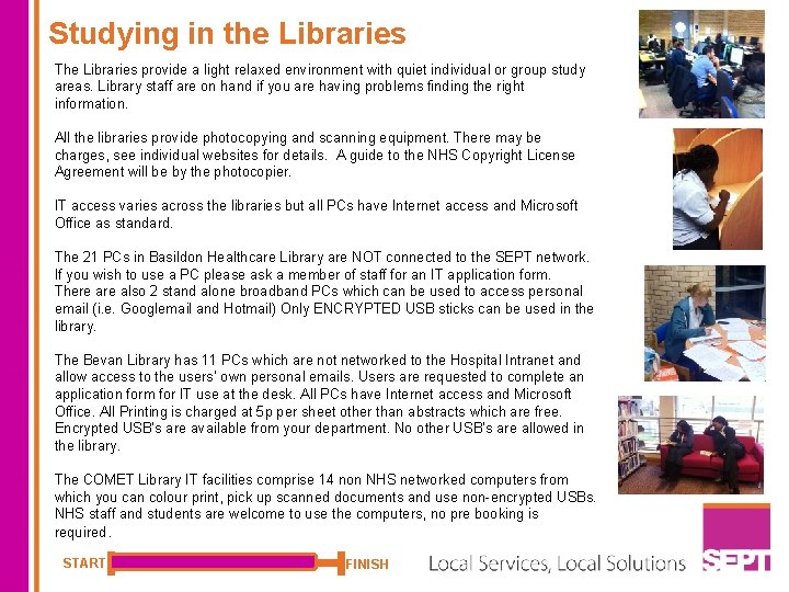 Studying in the Libraries The Libraries provide a light relaxed environment with quiet individual