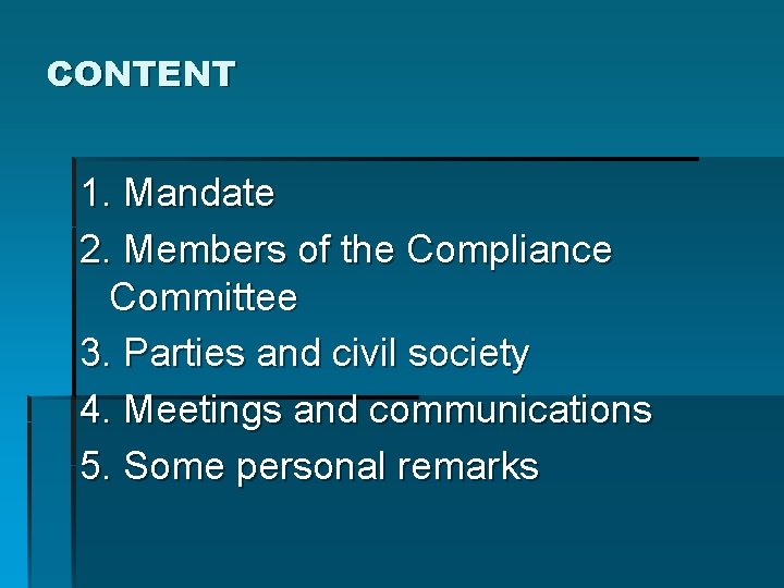 CONTENT 1. Mandate 2. Members of the Compliance Committee 3. Parties and civil society