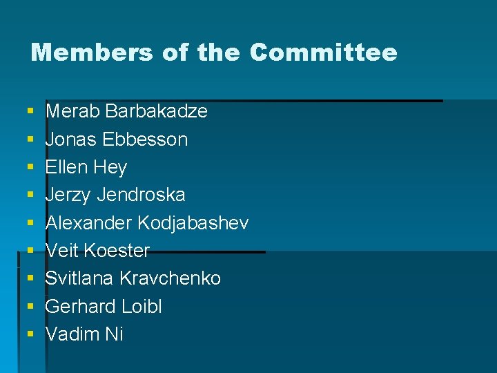 Members of the Committee § § § § § Merab Barbakadze Jonas Ebbesson Ellen