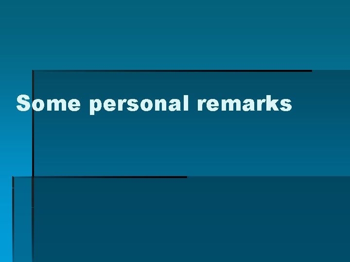 Some personal remarks 