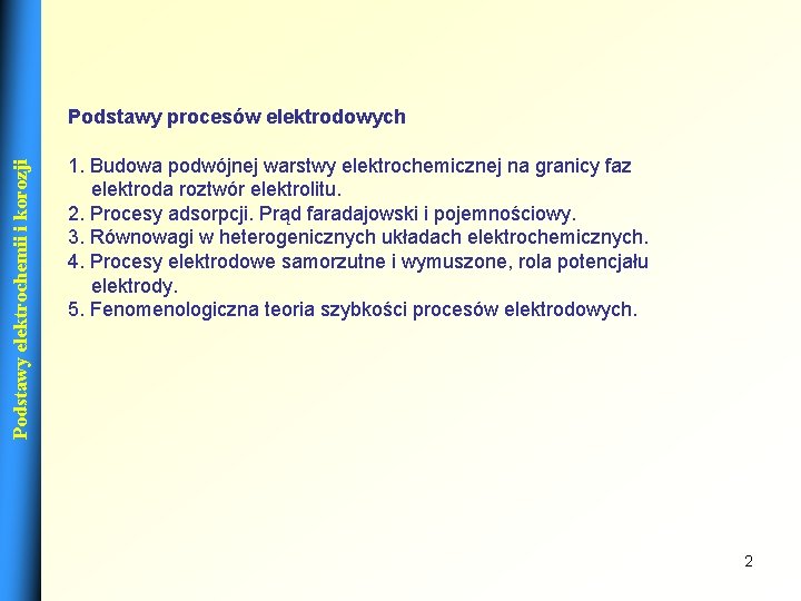 Podstawy elektrochemii i korozji Podstawy procesów elektrodowych 1. Budowa podwójnej warstwy elektrochemicznej na granicy