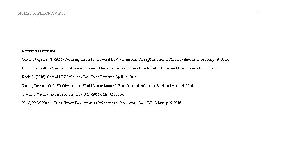 HUMAN PAPILLOMA VIRUS References continued Olsen J, Jørgensen T. (2015) Revisiting the cost of