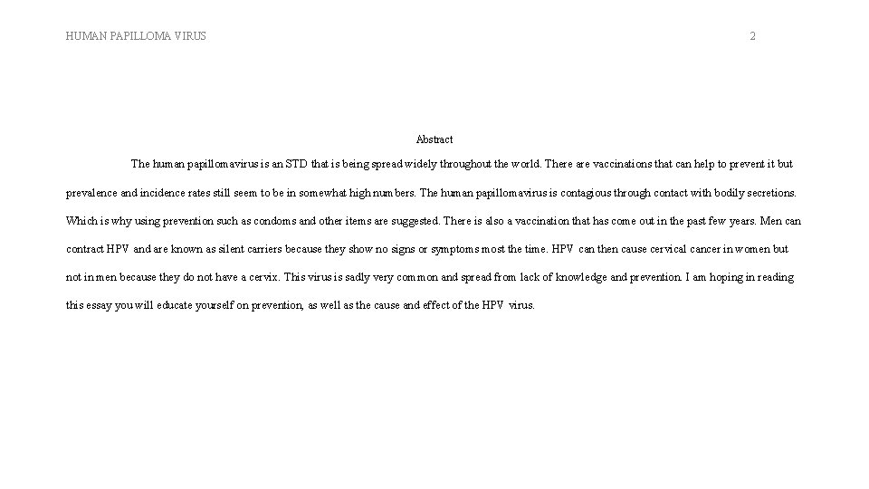 2 HUMAN PAPILLOMA VIRUS Abstract The human papillomavirus is an STD that is being