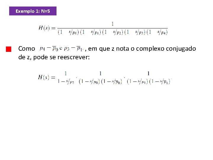 Exemplo 1: N=5 Como , em que z nota o complexo conjugado de z,