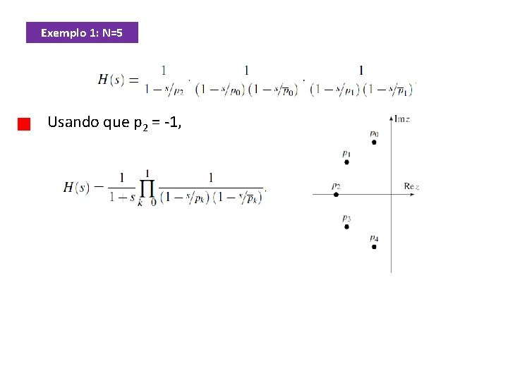 Exemplo 1: N=5 Usando que p 2 = -1, 