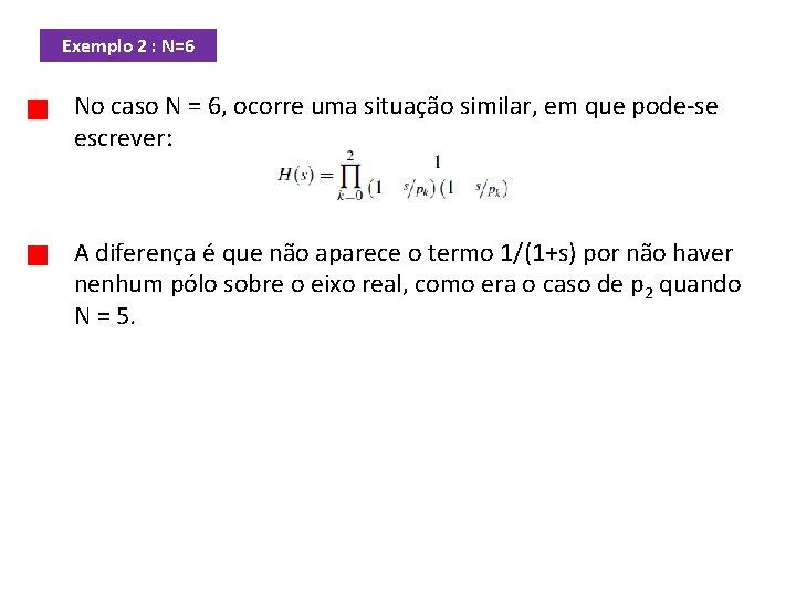 Exemplo 2 : N=6 No caso N = 6, ocorre uma situação similar, em