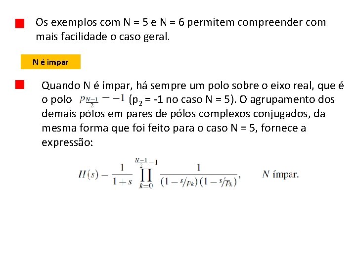 Os exemplos com N = 5 e N = 6 permitem compreender com mais