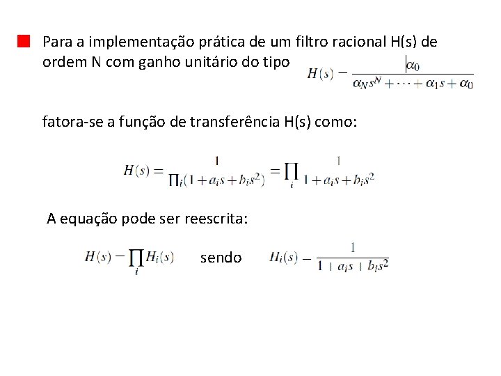 Para a implementação prática de um filtro racional H(s) de ordem N com ganho