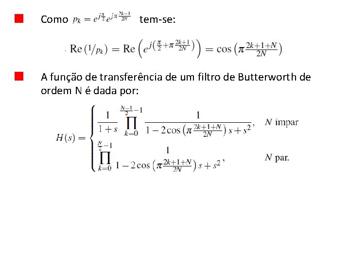 Como tem-se: A função de transferência de um filtro de Butterworth de ordem N