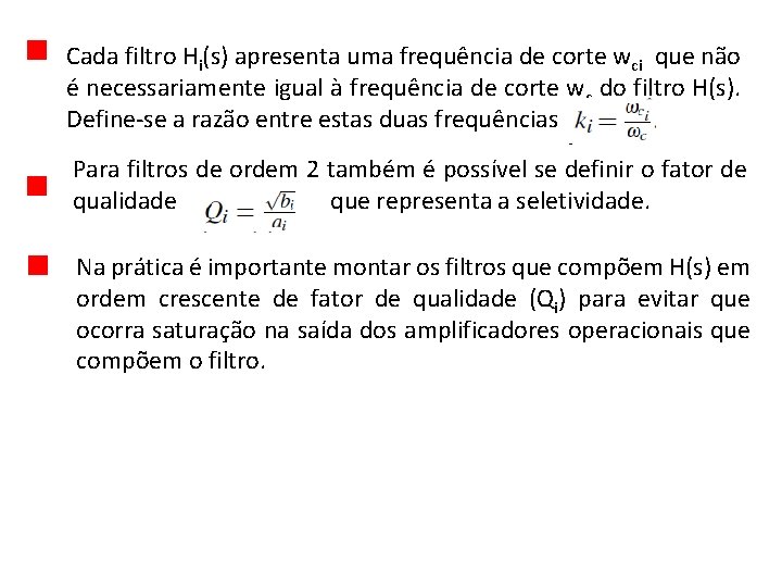 Cada filtro Hi(s) apresenta uma frequência de corte wci que não é necessariamente igual