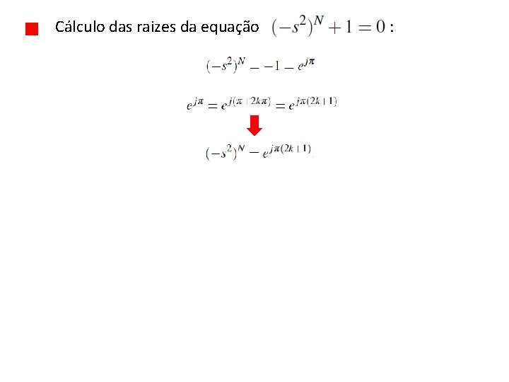 Cálculo das raizes da equação : 