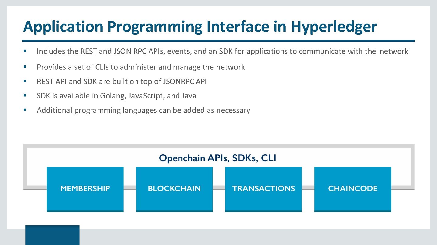 Application Programming Interface in Hyperledger Includes the REST and JSON RPC APIs, events, and