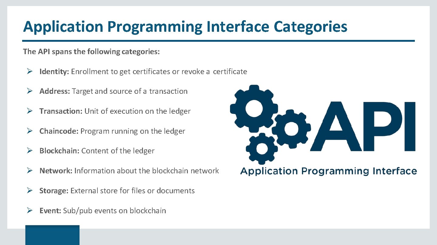 Application Programming Interface Categories The API spans the following categories: Identity: Enrollment to get