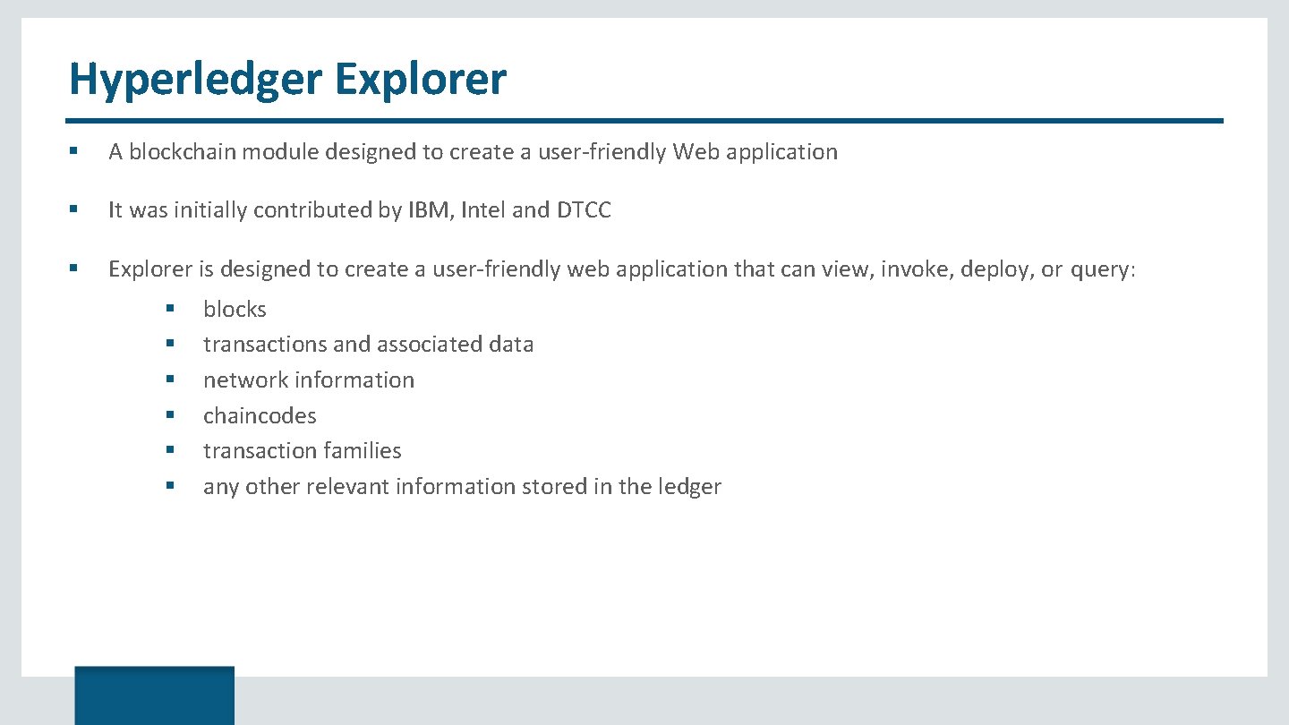 Hyperledger Explorer A blockchain module designed to create a user-friendly Web application It was