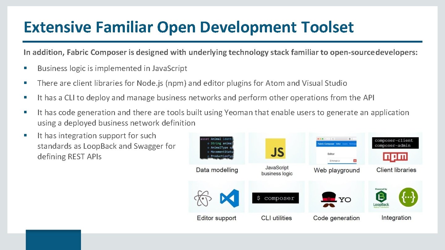 Extensive Familiar Open Development Toolset In addition, Fabric Composer is designed with underlying technology