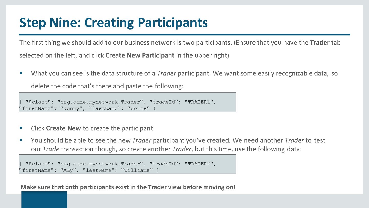 Step Nine: Creating Participants The first thing we should add to our business network