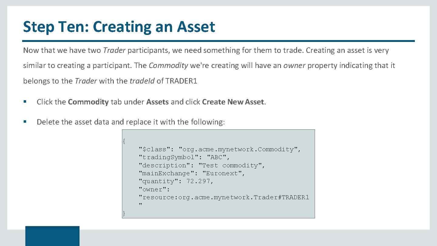 Step Ten: Creating an Asset Now that we have two Trader participants, we need