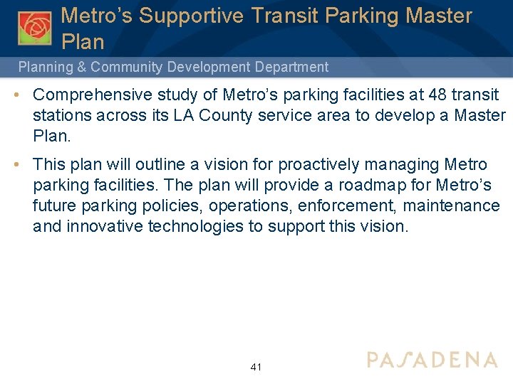 Metro’s Supportive Transit Parking Master Planning & Community Development Department • Comprehensive study of