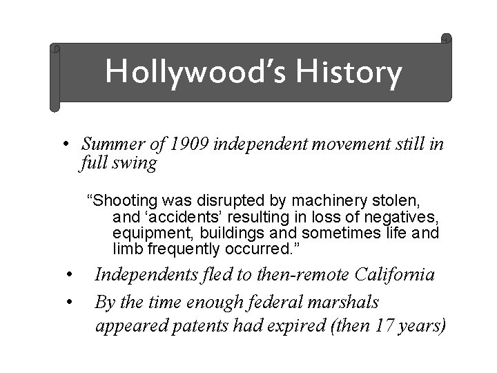 Hollywood’s History • Summer of 1909 independent movement still in full swing “Shooting was