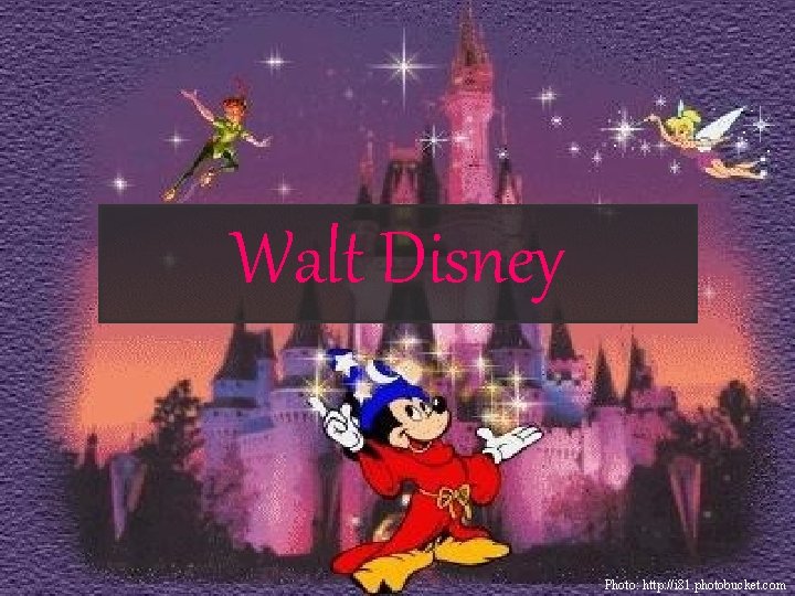 Walt Disney Photo: http: //i 81. photobucket. com 